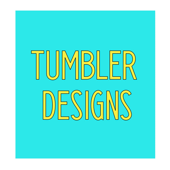 Tumbler designs