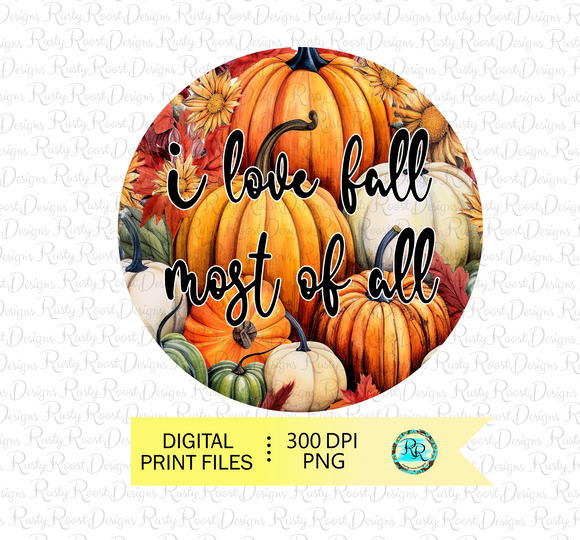 I love fall most of all Png, pumpkin scene, round fall sublimation design, printable artwork
