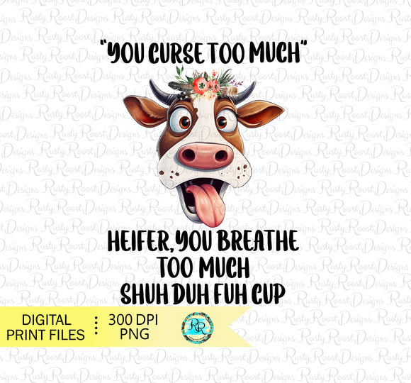 You curse too much Png, Cow sublimation designs downloads, sublimation graphics, funny cow design, shirt design, printable art