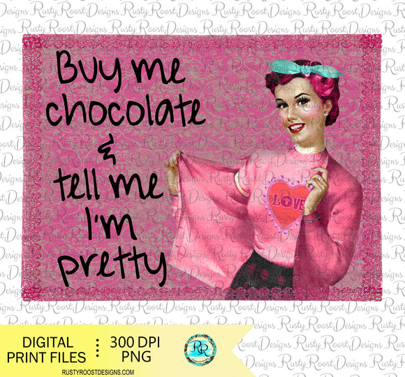 Buy me chocolate and tell me I'm pretty png, Valentine's day sublimation designs downloads, printable design