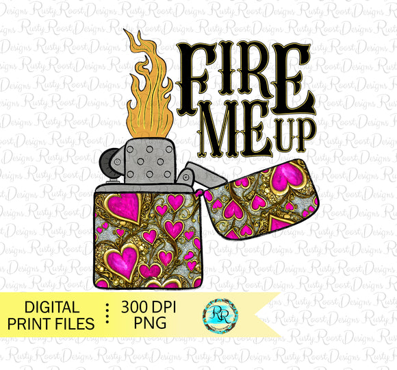 Fire Me Up Png, Sublimation designs download, Valentine's Png design, Printable designs