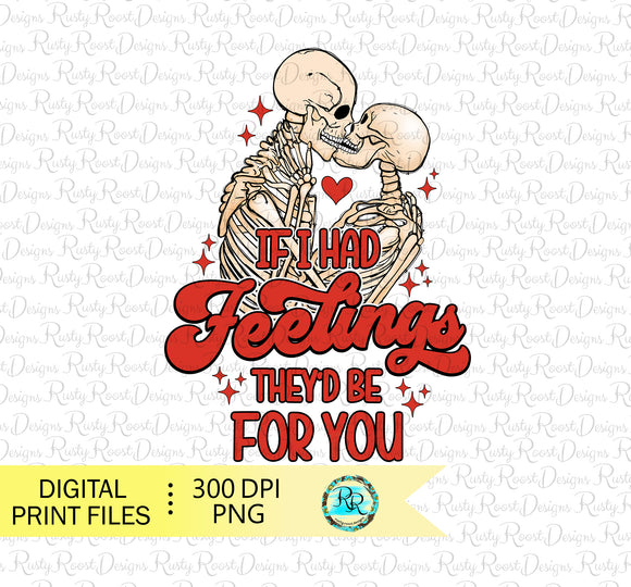 If I had feelings they'd be for you PNG, Valentines Day sublimation designs, Skeleton Valentine, Anti-Valentine