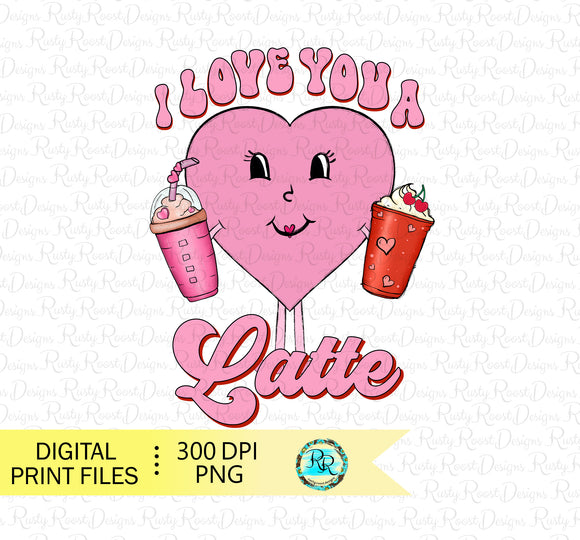I love you a Latte PNG, Valentines sublimation designs downloads, Retro Valentine PNG, Cute Valentine Png, shirt design, printable design