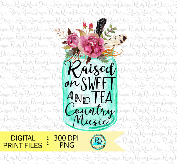 Raised on Sweet Tea and Country Music png, sublimation design download, sublimation graphics,  printable design