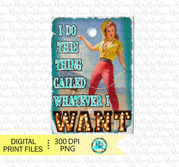 I do this thing called whatever I want png, Western sublimation designs downloads, retro sublimation, Printable art
