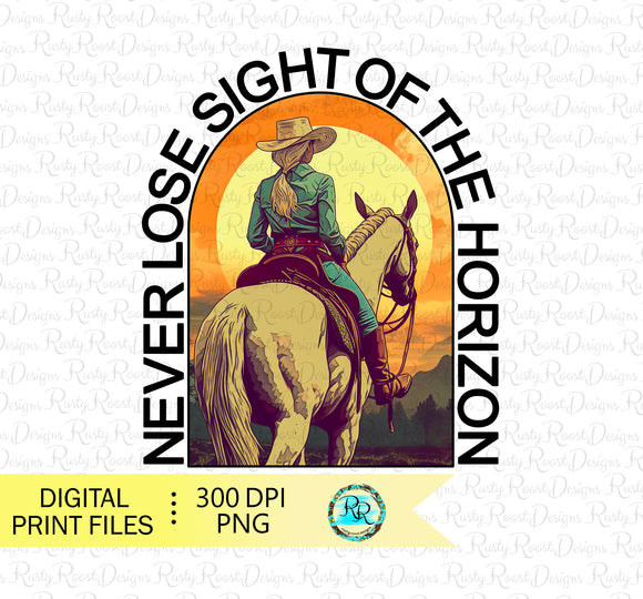 Never lose sight of the horizon png, Cowgirl saying, sublimation design downloads, retro cowgirl, Western sublimation, printable art