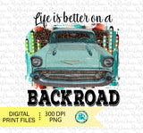 Life is better on a backroad Png, Western sublimation designs downloads, T-shirt designs, Printable designs