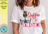 Coffee is my Valentine Mom bum skeleton sublimation design