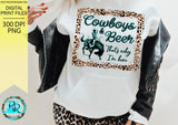 Cowboys and Beer that's why I'm here PNG, sublimation designs downloads, rodeo, printable design