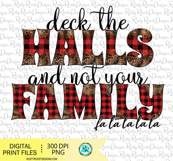 Deck the halls and not your family png, Christmas sublimation designs downloads, Holiday humor, printable design