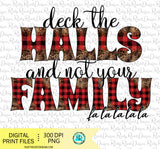Deck the halls and not your family png, Christmas sublimation designs downloads, Holiday humor, printable design