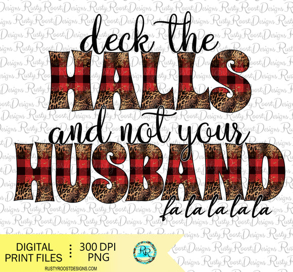 Deck the halls and not your husband png, Christmas sublimation designs, Holiday humor, printable design