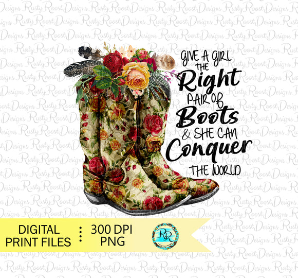 Give a girl the right pair of boots png, boots sublimation designs downloads, cowgirl boots, printable designs