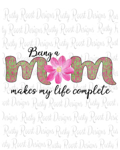 Being a mom makes my life complete png, Mom sublimation design digital download, printable