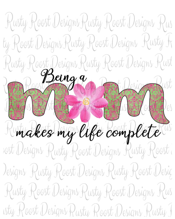 Being a mom makes my life complete png, Mom sublimation design digital download, printable