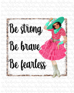 Be strong be brave be fearless png, sublimation designs downloads, digital download, printable