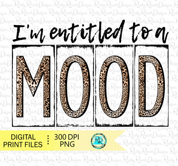 I'm entitled to a mood png, Sarcastic sublimation designs download, funny sublimation png, T-shirt design, printable design