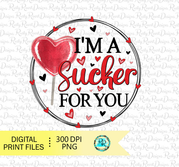 I'm a sucker for you sublimation designs downloads, Valentine's PNG, digital download, Printable design