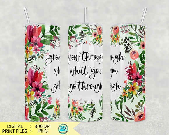 Grow through what you go through Png, 20 oz. skinny tumbler wrap, skinny tumbler Png, PNG tumbler wrap